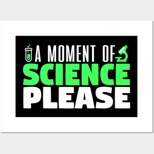 A Moment Of Science Please - Scientist Posters and Art